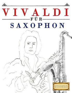 portada Vivaldi für Saxophon: 10 Leichte Stücke für Saxophon Anfänger Buch (en Alemán)