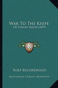 portada war to the knife: or tangati maori (1899) or tangati maori (1899)