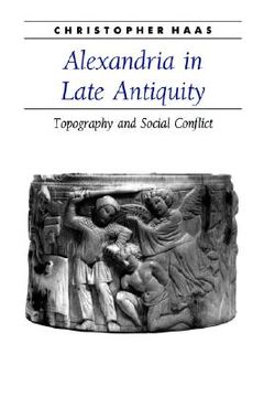 portada alexandria in late antiquity: topography and social conflict (en Inglés)