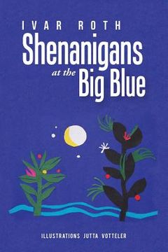 portada Shenanigans at the Big Blue (en Inglés)