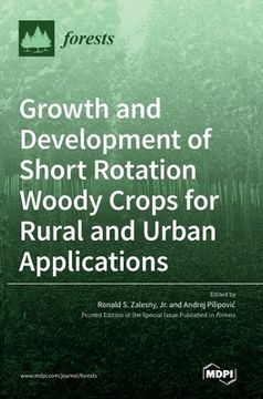 portada Growth and Development of Short Rotation Woody Crops for Rural and Urban Applications 