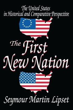 portada The First New Nation: The United States in Historical and Comparative Perspective (en Inglés)