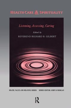 portada Health Care & Spirituality: Listening, Assessing, Caring (Death, Value and Meaning Series) (en Inglés)