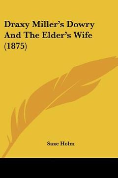 portada draxy miller's dowry and the elder's wife (1875) (en Inglés)