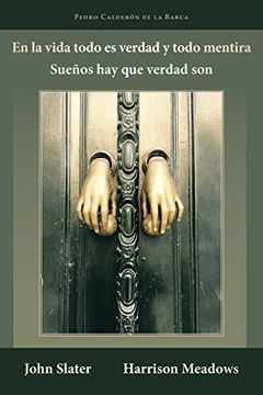 portada En la Vida Todo es Verdad y Todo Mentira: Sueños hay que Verdad Son: Sueos hay que Verdad Son: 78 (Cervantes & Co. ) (in Spanish)