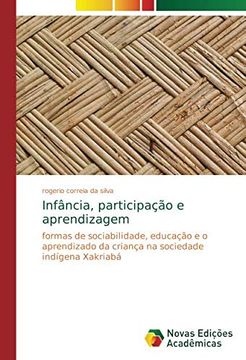 portada Infância, Participação e Aprendizagem: Formas de Sociabilidade, Educação e o Aprendizado da Criança na Sociedade Indígena Xakriabá