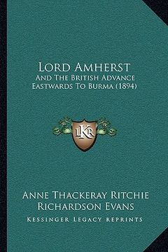 portada lord amherst: and the british advance eastwards to burma (1894)
