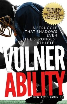portada Vulnerability - A Struggle That Shadows Even the Strongest Athlete: Bestselling Author Of 'The New Encyclopaedia of Sports Psychology'