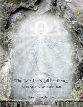 portada The Mother's Call for Peace, Volume I: A Greater Light (in English)