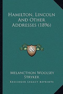 portada hamilton, lincoln and other addresses (1896) (en Inglés)