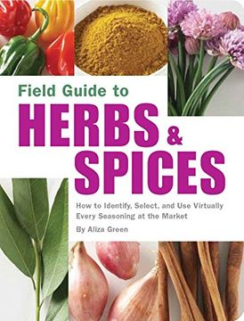 portada Field Guide to Herbs and Spices: How to Identify, Select, and use Virtually Every Seasoning at the Market 