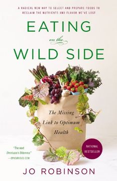 portada Eating on the Wild Side: The Missing Link to Optimum Health (en Inglés)