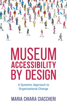 portada Museum Accessibility by Design: A Systemic Approach to Organizational Change (American Alliance of Museums) (in English)