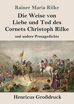 portada Die Weise von Liebe und tod des Cornets Christoph Rilke (Großdruck): Und Andere Prosagedichte 