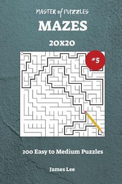 portada Master of Puzzles Mazes - 200 Easy to Medium 20x20 vol. 5 (in English)