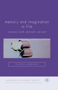 portada Memory and Imagination in Film: Scorsese, Lynch, Jarmusch, Van Sant (en Inglés)