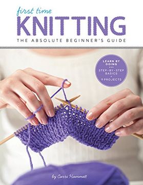 portada First Time Knitting: Step-by-Step Basics and Easy Projects (in English)