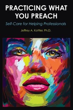 portada Practicing What You Preach: Self-Care for Helping Professionals
