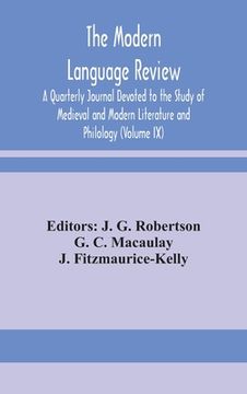 portada The Modern language review; A Quarterly Journal Devoted to the Study of Medieval and Modern Literature and Philology (Volume IX) (in English)