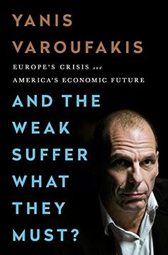 portada And the Weak Suffer What They Must?: Europe's Crisis and America's Economic Future
