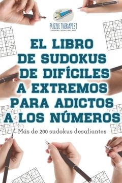 portada El Libro de Sudokus de Difíciles a Extremos Para Adictos a los Números | más de 200 Sudokus Desafiantes