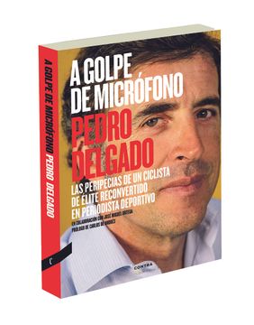 portada A Golpe de Micrófono: Las Peripecias de un Ciclista de Élite Reconvertido en Periodista Deportivo (in Spanish)