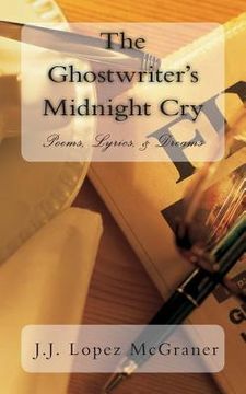 portada The Ghostwriter's Midnight Cry: Poems, Rap/Song Lyrics, & Dreams (en Inglés)