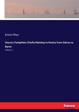 portada Literary Pamphlets Chiefly Relating to Poetry from Sidney to Byron: Volume II (en Inglés)