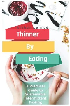 portada Thinner By Eating: A Practical Guide to Sustainable Intermittent Fasting, Weight Loss for Women and a Healthier Body (en Inglés)