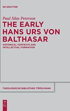 portada The Early Hans urs von Balthasar: Historical Contexts and Intellectual Formation (Theologische Bibliothek Topelmann) (Theologische Bibliothek Töpelmann) (en Inglés)