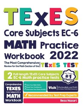 portada TExES Core Subjects EC-6 Math Practice Workbook: The Most Comprehensive Review for the Math Section of the TExES Core Subjects Test (in English)