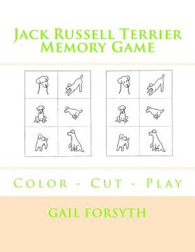 portada Jack Russell Terrier Memory Game: Color - Cut - Play (in English)