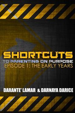 portada SHORTCUTS to Parenting On Purpose: Episode 1: The Early Years (in English)