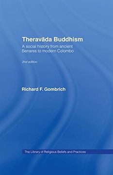 portada Theravada Buddhism: A Social History From Ancient Benares to Modern Colombo (The Library of Religious Beliefs and Practices) (en Inglés)