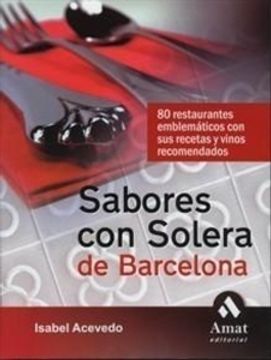 portada sabores con solera de barcelona: 80 restaurantes emblemáticos con sus recetas y vinos recomendados