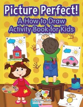 portada Picture Perfect! A How to Draw Activity Book for Kids (in English)
