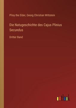 portada Die Natugeschichte des Cajus Plinius Secundus: Dritter Band (in German)