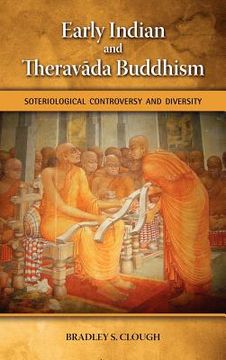 portada early indian and theravada buddhism: soteriological controversy and diversity