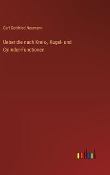 portada Ueber die nach Kreis-, Kugel- und Cylinder-Functionen (en Alemán)