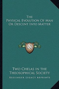 portada the physical evolution of man or descent into matter (en Inglés)