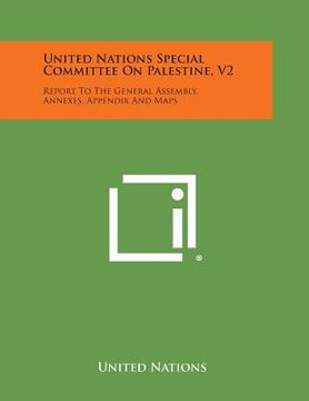 portada United Nations Special Committee on Palestine, V2: Report to the General Assembly, Annexes, Appendix and Maps