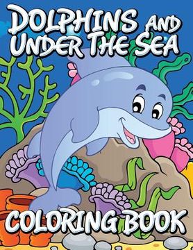portada Dolphins and Under the Sea Coloring Book (en Inglés)