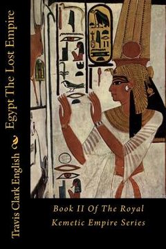 portada Egypt The Lost Empire: Book II Of The Royal Kemetic Empire Series (en Inglés)
