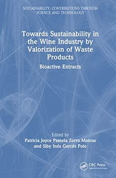 portada Towards Sustainability in the Wine Industry by Valorization of Waste Products: Bioactive Extracts (Sustainability: Contributions Through Science and Technology) (en Inglés)