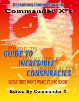portada Commander X's Guide To Incredible Conspiracies (in English)