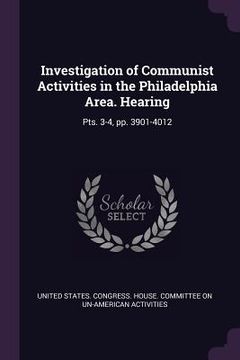 portada Investigation of Communist Activities in the Philadelphia Area. Hearing: Pts. 3-4, pp. 3901-4012 (en Inglés)