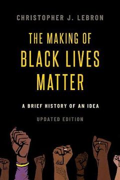 portada The Making of Black Lives Matter: A Brief History of an Idea, Updated Edition (in English)