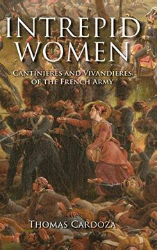portada Intrepid Women: Cantinières and Vivandières of the French Army (in English)
