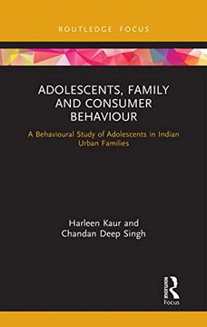 portada Adolescents, Family and Consumer Behaviour: A Behavioural Study of Adolescents in Indian Urban Families (Routledge Focus on Business and Management) (en Inglés)