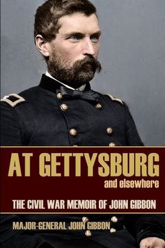 portada At Gettysburg and Elsewhere (Expanded, Annotated): The Civil War Memoir of John Gibbon (en Inglés)
